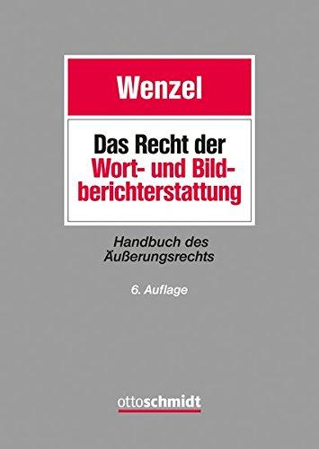 Das Recht der Wort- und Bildberichterstattung: Handbuch des Äußerungsrechts