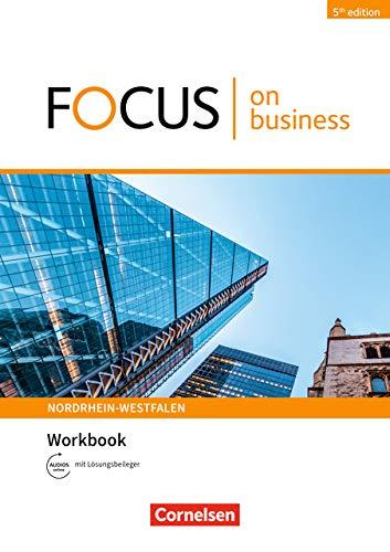 Focus on Business - 5th Edition - Nordrhein-Westfalen: B1/B2 - Workbook mit Lösungsschlüssel mit Audios online