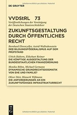 Zukunftsgestaltung durch Öffentliches Recht: Referate und Diskussionen auf der Tagung der Vereinigung der Deutschen Staatsrechtslehrer in Greifswald ... der Deutschen Staatsrechtslehrer, Band 73)