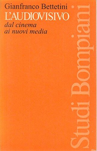 L'audiovisivo. Dal cinema ai nuovi media (Studi Bompiani)