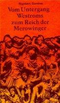 Vom Untergang Westroms zum Reich der Merowinger. Zur Entstehung des Feudalismus in Europa