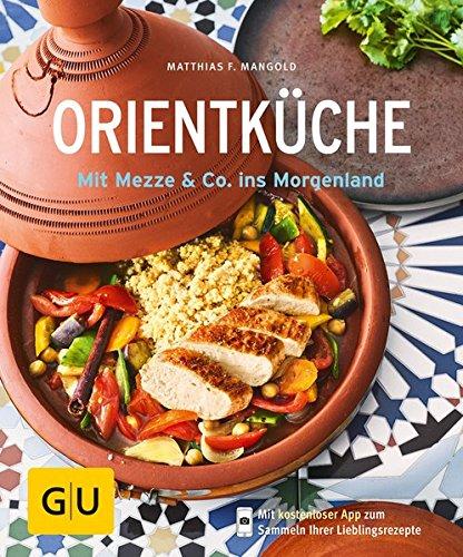 Orientküche: Mit Mezze & Co. ins Morgenland (GU KüchenRatgeber)