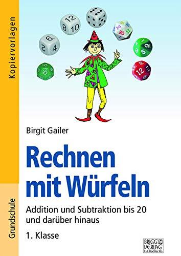 Rechnen mit Würfeln 1. Klasse: Addition und Subtraktion bis 20 und darüber hinaus