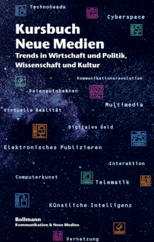 Kursbuch Neue Medien. Trends in Wirtschaft und Politik, Wissenschaft und Kultur