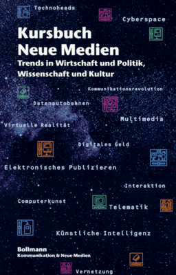 Kursbuch Neue Medien. Trends in Wirtschaft und Politik, Wissenschaft und Kultur