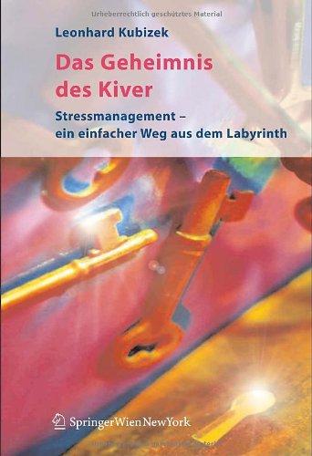 Das Geheimnis des Kiver: Ein einfacher Weg zu mehr Lebensqualität und Zufriedenheit: Ein Einfacher Weg Zu Mehr Lebensqualitat Und Zufriedenheit