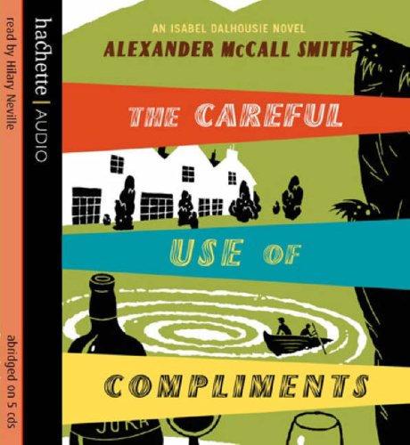 Careful Use of Compliments (Isobel Dalhousie Novels)