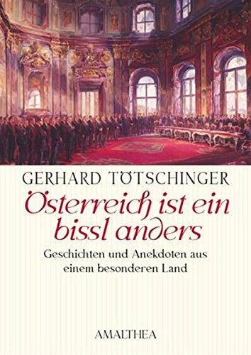 Österreich ist ein bissl anders. Geschichten und Anekdoten aus einem besonderen Land