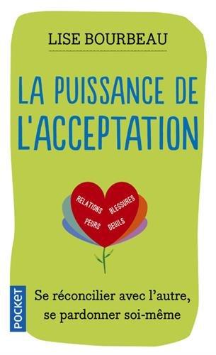 La puissance de l'acceptation : se réconcilier avec l'autre, se pardonner soi-même