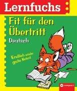 Lernfuchs Deutsch. Fit für den Übertritt: Endlich wieder gute Noten!