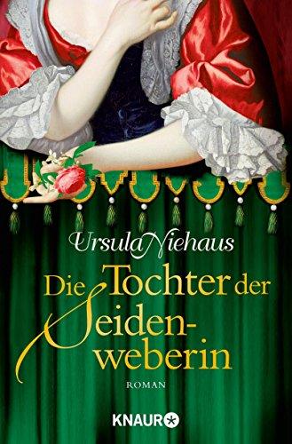 Die Tochter der Seidenweberin: Roman