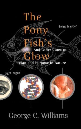 The Pony Fish's Glow: And Other Clues To Plan And Purpose In Nature