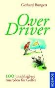 Over Driver: 100 unschlagbare Ausreden für Golfer