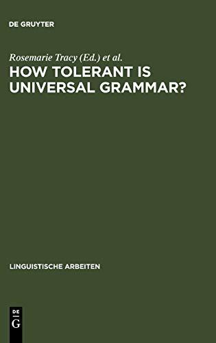 How tolerant is universal grammar?: essays on language learnability and language variation (Linguistische Arbeiten, Band 309)