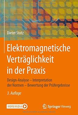 Elektromagnetische Verträglichkeit in der Praxis: Design-Analyse - Interpretation der Normen - Bewertung der Prüfergebnisse