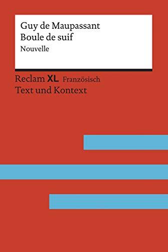 Boule de suif. Nouvelle. Avec un dossier sur l’auteur, la guerre de 1870 et les relations entre la France et l’Allemagne: Fremdsprachentexte Reclam XL ... B2 (GER) (Reclam Fremdsprachentexte XL)