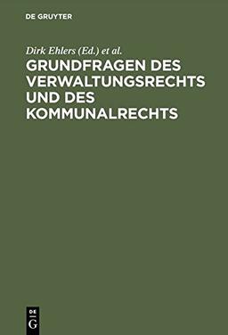 Grundfragen des Verwaltungsrechts und des Kommunalrechts: Symposion aus Anlaß der Emeritierung von Professor Dr. Hans-Uwe Erichsen am 5. Mai  2000 in Münster