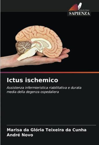 Ictus ischemico: Assistenza infermieristica riabilitativa e durata media della degenza ospedaliera