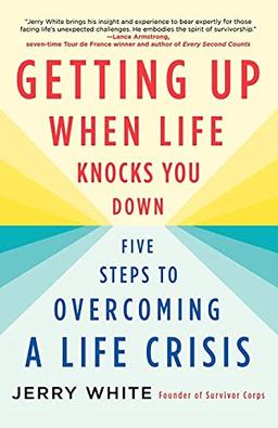 Getting Up When Life Knocks You Down: Five Steps to Overcoming a Life Crisis