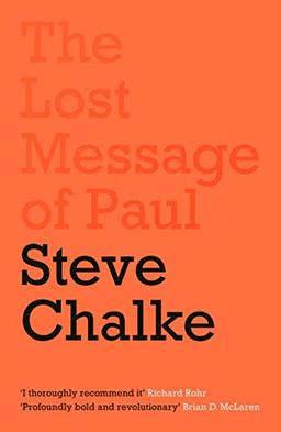 The Lost Message of Paul: Has the Church misunderstood the Apostle Paul?