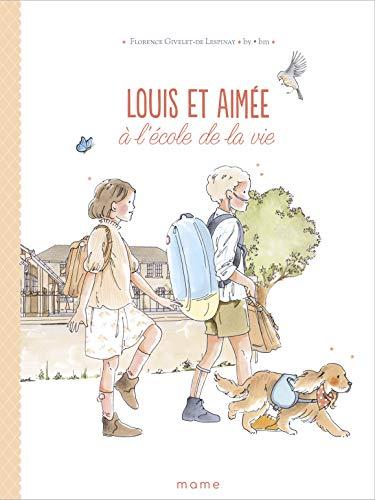 Louis et Aimée. Louis et Aimée à l'école de la vie