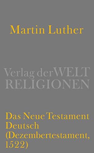 Das Neue Testament Deutsch: Dezembertestament (1522)