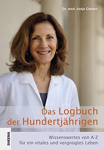 Das Logbuch der Hundertjährigen: Wissenswertes von A-Z für ein vitales und vergnügtes Leben