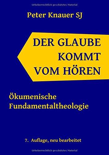 Der Glaube kommt vom Hören: Ökumenische Fundamentaltheologie