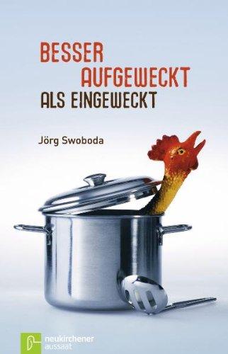 Besser aufgeweckt als eingeweckt