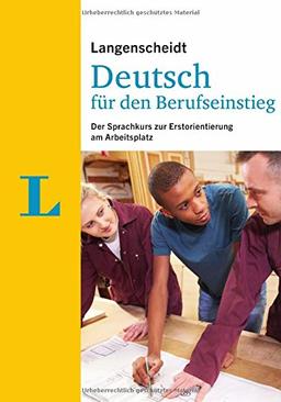 Langenscheidt Deutsch für den Berufseinstieg - Sprachkurs mit Buch und Übungsheft; Lehrerhandreichung als Download: Der Sprachkurs zur Erstorientierung am Arbeitsplatz