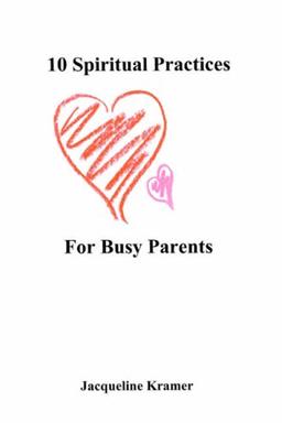 10 Spiritual Practices for Busy Parents