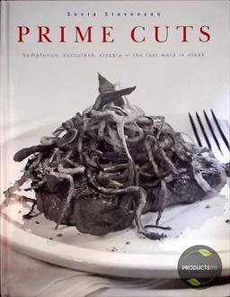 Prime Cuts: Sumptuous, Succulent, Sizable - the Last Word in Steak