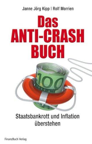 Das Anti-Crash-Buch: Staatsbankrott und Inflation überstehen