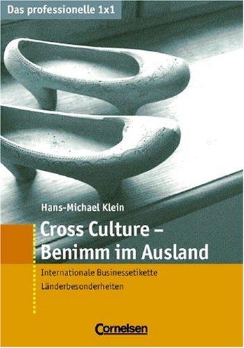 Das professionelle 1 x 1: Cross Culture - Benimm im Ausland: Internationale Businessetikette - Länderbesonderheiten