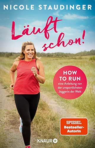 Läuft schon!: How to run - eine Anleitung von der unsportlichsten Joggerin der Welt | Die SPIEGEL-Bestseller-Autorin über Fitness, Bewegung und ein neues Lebensgefühl