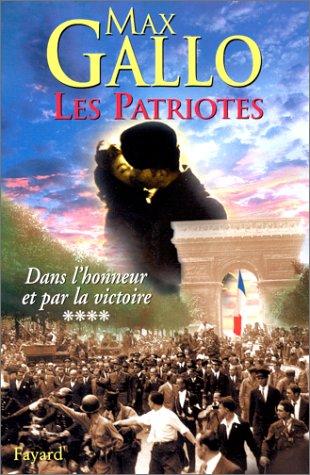 Les patriotes. Vol. 4. Dans l'honneur et par la victoire