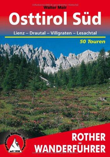 Osttirol Süd - Lienz, Drautal, Villgraten, Lesachtal. 50 Touren (Rother Wanderführer)