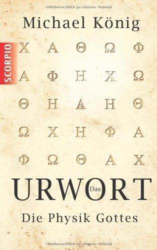 Das Urwort: Die Physik Gottes