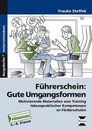 Führerschein: Gute Umgangsformen: Motivierende Materialien zum Training lebens praktischer Kompetenzen an Förderschulen (5. bis 8. Klasse)