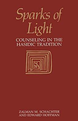 Sparks of Light: Counseling in the Hasidic Tradition