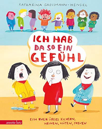 Ich hab da so ein Gefühl: Ein Buch übers Kichern, Weinen, Wüten, Freuen