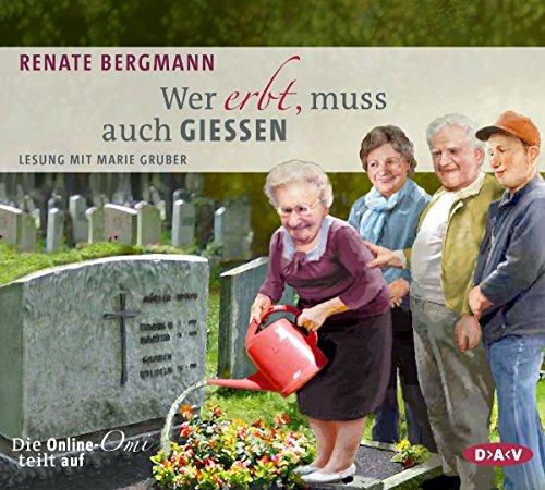 Wer erbt, muss auch gießen. Die Online-Omi teilt auf: Lesung mit Marie Gruber (3 CDs)