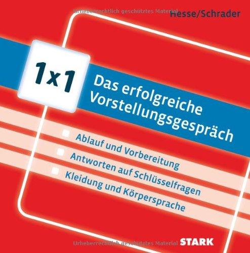 Bewerbung Beruf & Karriere / 1x1 Das erfolgreiche Vorstellungsgespräch: >Ablauf und Vorbereitung >Anworten auf Schlüsselfragen >Kleidung und Körpersprache