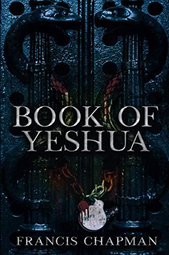 Book of Yeshua: The dual time-line conspiracy thriller that will make you question everything