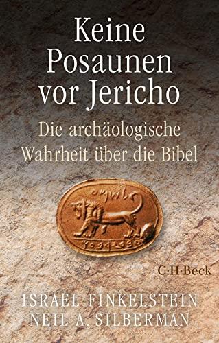 Keine Posaunen vor Jericho: Die archäologische Wahrheit über die Bibel (Beck Paperback)