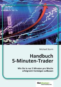 Handbuch 5 Minuten Trader: Wie Sie in nur 5 Minuten pro Woche erfolgreich Vermögen aufbauen