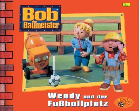 Bob, der Baumeister - Wendy und der Fußballplatz