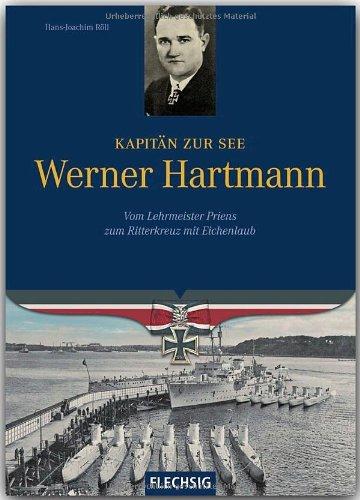 Kapitän zur See Werner Hartmann: Vom Lehrmeister Priens zum Ritterkreuz mit Eichenlaub