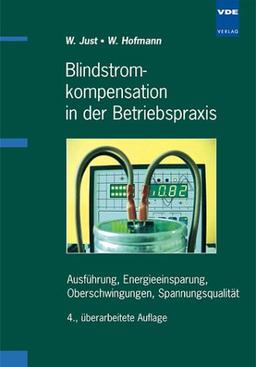 Blindstrom-Kompensation in der Betriebspraxis: Ausführung, Energieeinsparung, Oberschwingungen, Spannungsqualität