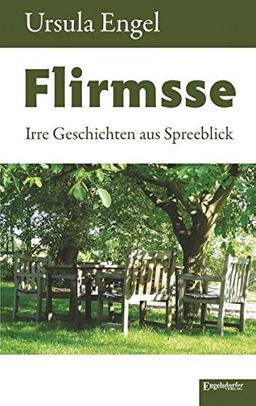 Flirmsse: Irre Geschichten aus Spreeblick